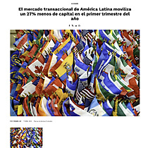 El mercado transaccional de Amrica Latina moviliza un 27% menos de capital en el primer trimestre del ao